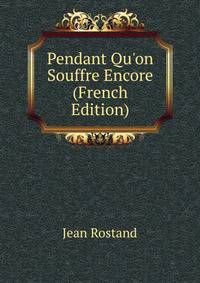 Pendant Qu'on Souffre Encore (French Edition)