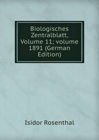 Biologisches Zentralblatt, Volume 11; volume 1891 (German Edition)