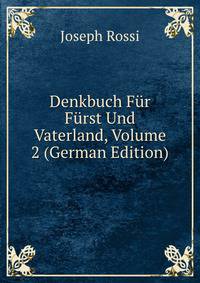 Denkbuch Fur Furst Und Vaterland, Volume 2 (German Edition)