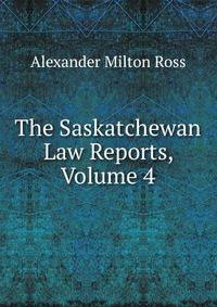 The Saskatchewan Law Reports, Volume 4