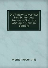 Die Pulsionsdivertikel Des Schlundes: Anatomie, Statistik, Atiologie (German Edition)