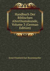 Handbuch Der Biblischen Alterthumskunde, Volume 3 (German Edition)