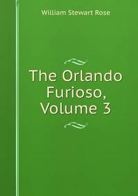 The Orlando Furioso, Volume 3