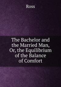 The Bachelor and the Married Man, Or, the Equilibrium of the Balance of Comfort