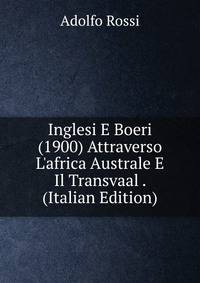 Inglesi E Boeri (1900) Attraverso L'africa Australe E Il Transvaal . (Italian Edition)