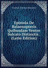 Epistola De Balaenopteris Quibusdam Ventre Sulcato Distinctis . (Latin Edition)
