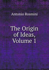 The Origin of Ideas, Volume 1