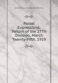 Pastel Expressions: Return of the 27Th Division, March Twenty-Fifth, 1919