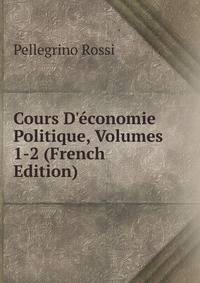 Cours D'?conomie Politique, Volumes 1-2 (French Edition)