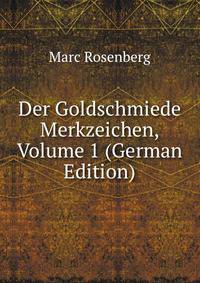 Der Goldschmiede Merkzeichen, Volume 1 (German Edition)