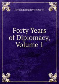 Forty Years of Diplomacy, Volume 1