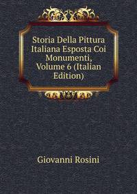 Storia Della Pittura Italiana Esposta Coi Monumenti, Volume 6 (Italian Edition)