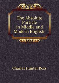 The Absolute Particle in Middle and Modern English .