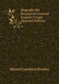 Biografia Del Benemerito General Joaquin Crespo (Spanish Edition)
