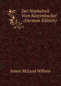 Der Nephelinit Vom Katzenbuckel . (German Edition)