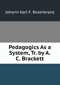 Pedagogics As a System, Tr. by A.C. Brackett