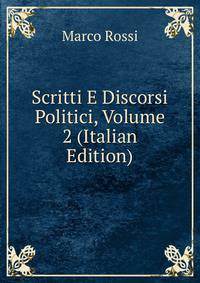 Scritti E Discorsi Politici, Volume 2 (Italian Edition)