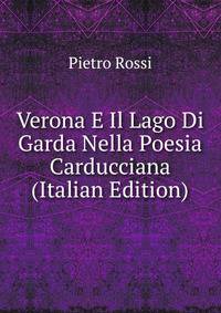 Verona E Il Lago Di Garda Nella Poesia Carducciana (Italian Edition)