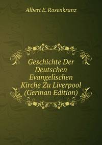 Geschichte Der Deutschen Evangelischen Kirche Zu Liverpool (German Edition)