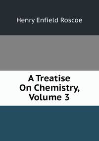 A Treatise On Chemistry, Volume 3