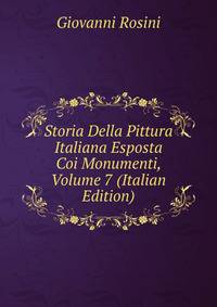 Storia Della Pittura Italiana Esposta Coi Monumenti, Volume 7 (Italian Edition)