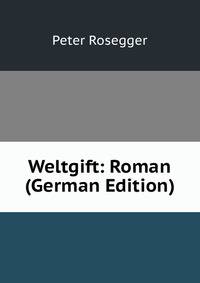 Weltgift: Roman (German Edition)