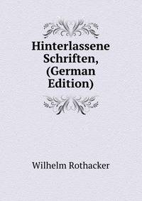 Hinterlassene Schriften, (German Edition)
