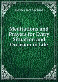 Meditations and Prayers for Every Situation and Occasion in Life
