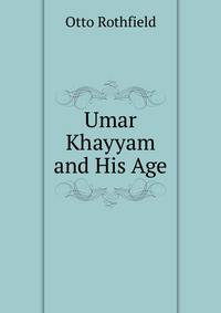 Umar Khayyam and His Age
