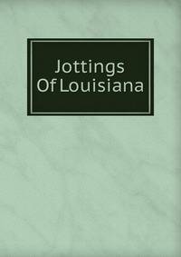 Jottings Of Louisiana