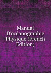 Manuel D'oc?anographie Physique (French Edition)