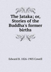 The Jataka; or, Stories of the Buddha's former births