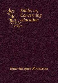 Emile; or, Concerning education
