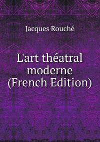 L'art th?atral moderne (French Edition)