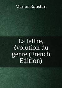 La lettre, evolution du genre (French Edition)