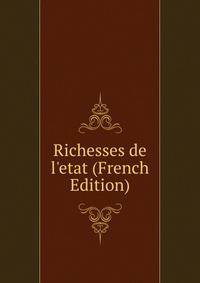 Richesses de l'etat (French Edition)