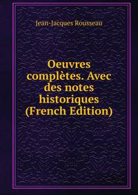 Oeuvres completes. Avec des notes historiques (French Edition)