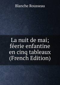 La nuit de mai; feerie enfantine en cinq tableaux (French Edition)
