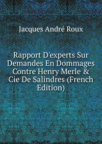 Rapport D'experts Sur Demandes En Dommages Contre Henry Merle &amp; Cie De Salindres (French Edition)