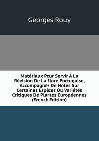 Materiaux Pour Servir A La Revision De La Flore Portugaise, Accompagnes De Notes Sur Certaines Especes Ou Varietes Critiques De Plantes Europeennes (French Edition)