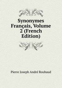 Synonymes Francais, Volume 2 (French Edition)