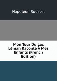 Mon Tour Du Lac Leman Raconte A Mes Enfants (French Edition)