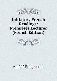 Initiatory French Readings: Premieres Lectures (French Edition)
