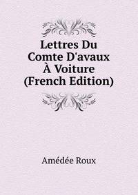 Lettres Du Comte D'avaux ? Voiture (French Edition)