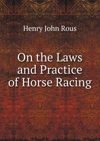 On the Laws and Practice of Horse Racing