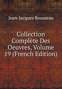 Collection Complete Des Oeuvres, Volume 19 (French Edition)