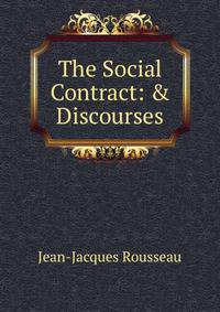 The Social Contract: &amp; Discourses