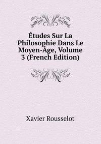 Etudes Sur La Philosophie Dans Le Moyen-Age, Volume 3 (French Edition)