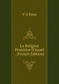 La Religion Primitive D'israel . (French Edition)