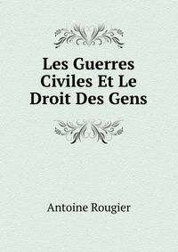Les Guerres Civiles Et Le Droit Des Gens (French Edition)